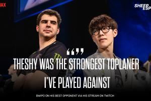 Bwipo：Theshy絕對是我交手過的最強(qiáng)對手，他的操作毫無瑕疵